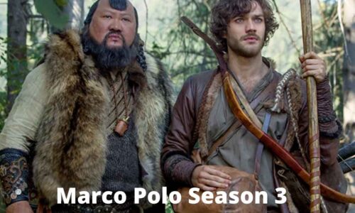 Marco Polo Season 3 Release Date, Plot, Cast, Trailer, And More